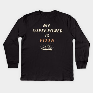 my super power is pizza Kids Long Sleeve T-Shirt